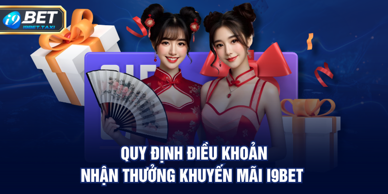 Quy định điều khoản nhận thưởng khuyến mãi I9BET